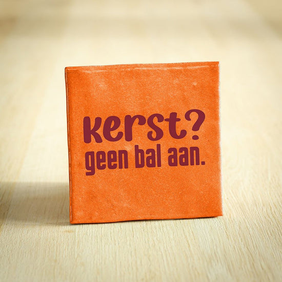 Tegeltje kerst geen bal aan - Liefs uit Zierikzee 