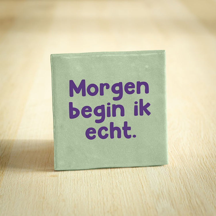 Tegeltje morgen begin ik - Liefs uit Zierikzee 